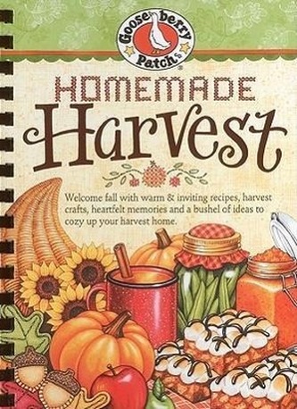 Homemade Harvest: Welcome Fall with Warm & Inviting Recipes, Harvest Crafts, Heartfelt Memories and a Bushel of Ideas to Cozy Up
