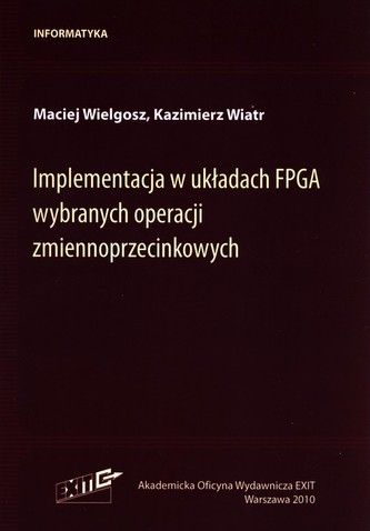 Implementacja w układach FPGA wybranych operacji zmiennoprzecinkowych Implementacja w układach FPGA wybranych operacji zmiennoprzecinkowych