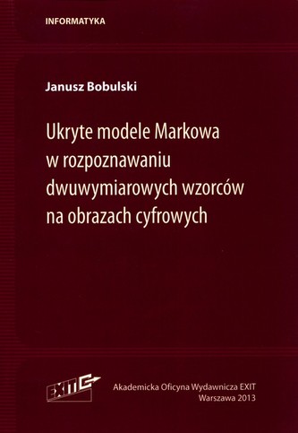 Ukryte modele Markowa w rozpoznawaniu dwuwymiarowych wzorców na obrazach cyfrowych Ukryte modele Markowa w rozpoznawaniu dwuwymiarowych wzorców na obrazach cyfrowych