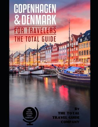 COPENHAGEN AND DENMARK FOR TRAVELERS. The total guide: The comprehensive traveling guide for all your traveling needs. By THE TO