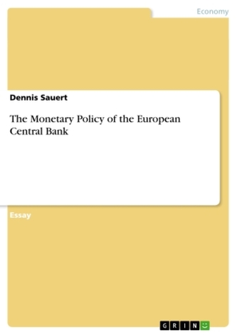 The Monetary Policy of the European Central Bank The Monetary Policy of the European Central Bank