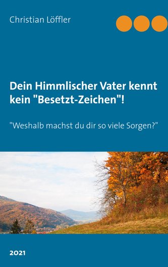 Dein Himmlischer Vater kennt kein \"Besetzt-Zeichen\"!