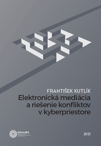 Elektronická mediácia a riešenie konfliktov v kyberpriestore Elektronická mediácia a riešenie konfliktov v kyberpriestore