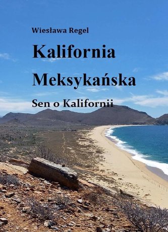 Kalifornia Meksykańska. Sen o Kalifornii