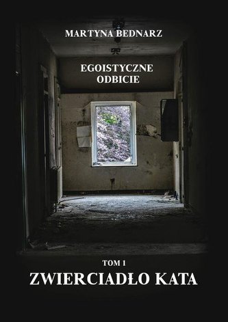 Egoistyczne odbicie Tom 1 Zwierciadło kata