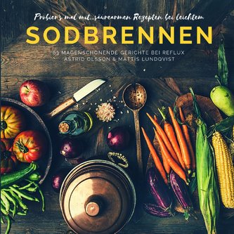 Probier's mal mit...säurearmen Rezepten bei leichtem Sodbrennen