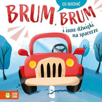 Co słychać Brum brum i inne dźwięki na spacerze Co słychać Brum brum i inne dźwięki na spacerze