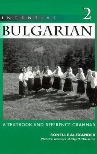Intensive Bulgarian: A Textbook and Reference Grammar, Volume 2