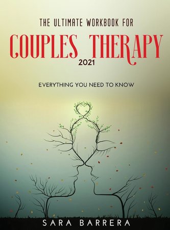 The Ultimate Workbook for Couples Therapy 2021: Everything You Need to Know