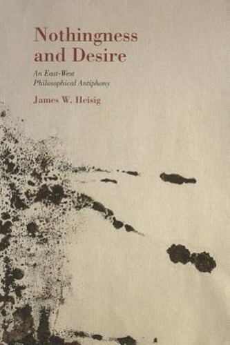 Nothingness and Desire: A Philosophical Antiphony Nothingness and Desire: A Philosophical Antiphony
