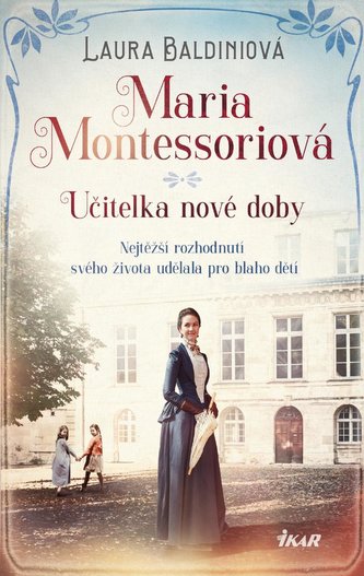 Maria Montessoriová : učitelka nové doby (Laura Baldini, 2021)