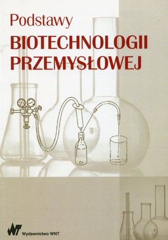 Podstawy biotechnologii przemysłowej Podstawy biotechnologii przemysłowej