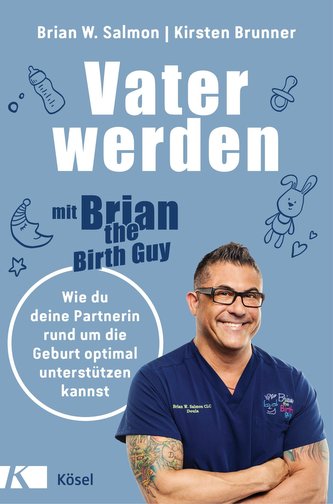 Vater werden mit »Brian the Birth Guy« Vater werden mit »Brian the Birth Guy«