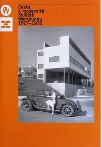 Cesta k modernite. Sidliste Werkbundu 1927 - 1932 - CZ Cesta k modernite. Sidliste Werkbundu 1927 - 1932 - CZ