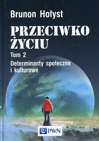 Przeciwko życiu Tom 2 Determinanty społeczne i kulturowe Przeciwko życiu Tom 2 Determinanty społeczne i kulturowe