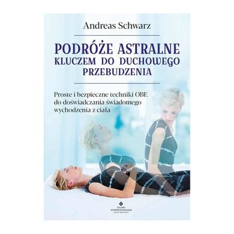 Podróże astralne kluczem do duchowego przebudzenia