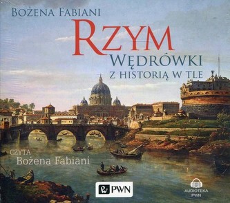 Rzym Wędrówki z historią w tle