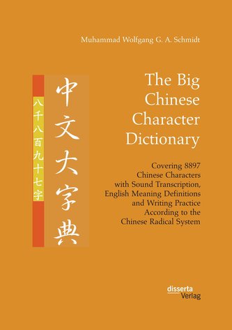 The Big Chinese Character Dictionary. Covering 8897 Chinese Characters with Sound Transcription, English Meaning Definitions and