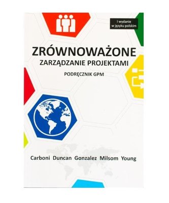 Zrównoważone zarządzanie projektami podręcznik GPM Zrównoważone zarządzanie projektami podręcznik GPM