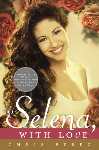 To Selena, with Love: Commemorative Edition To Selena, with Love: Commemorative Edition