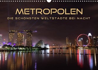 METROPOLEN - die schönsten Weltstädte bei Nacht (Wandkalender 2022 DIN A3 quer)