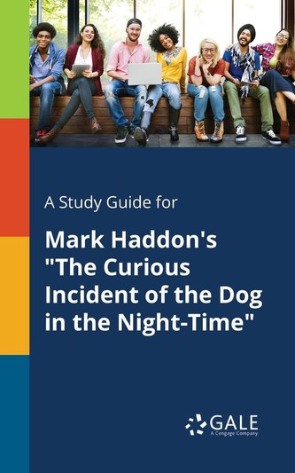 A Study Guide for Mark Haddon's \"The Curious Incident of the Dog in the Night-Time\"