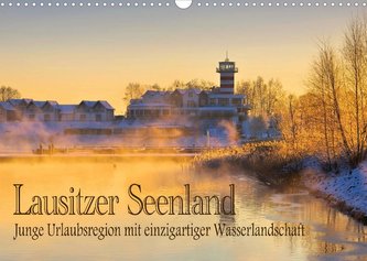 Lausitzer Seenland - Junge Urlaubsregion mit einzigartiger Wasserlandschaft (Wandkalender 2022 DIN A3 quer)