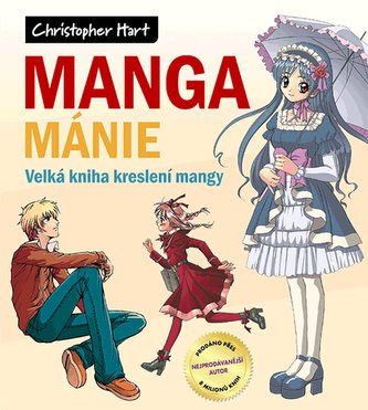 Manga mánie : velká kniha kreslení mangy (Christopher Hart, 2021)