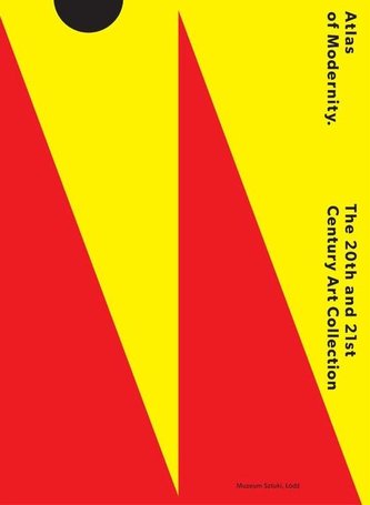 Atlas of Modernity. The 20th and 21st Century... Atlas of Modernity. The 20th and 21st Century...