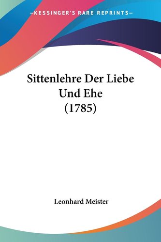 Sittenlehre Der Liebe Und Ehe (1785)