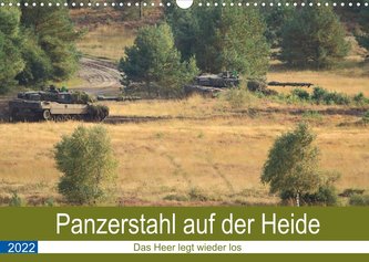 Panzerstahl auf der Heide - Das Heer legt wieder los (Wandkalender 2022 DIN A3 quer)