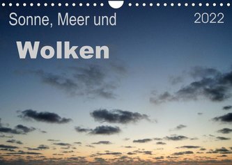 Sonne, Meer und Wolken (Wandkalender 2022 DIN A4 quer)