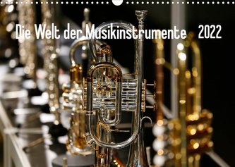 Die Welt der Musikinstrumente (Wandkalender 2022 DIN A3 quer)