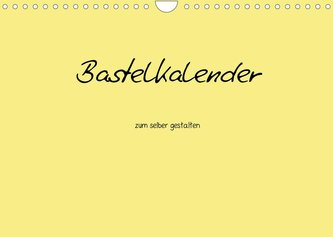 Bastelkalender - Gelb (Wandkalender 2022 DIN A4 quer)
