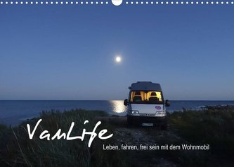 Vanlife - Leben, fahren, frei sein mit dem Wohnmobil (Wandkalender 2022 DIN A3 quer)