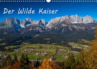 Der Wilde Kaiser, das Kletterparadies bei Kitzbühel (Wandkalender 2022 DIN A3 quer)