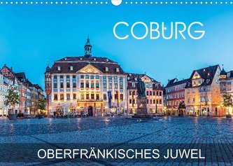 Coburg - oberfränkisches Juwel (Wandkalender 2022 DIN A3 quer)