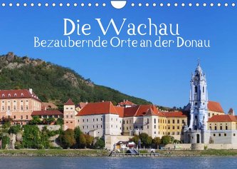 Die Wachau - Bezaubernde Orte an der Donau (Wandkalender 2022 DIN A4 quer)