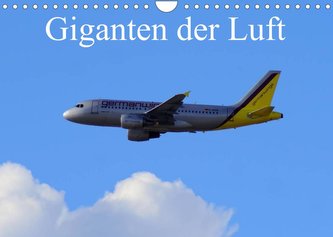 Giganten der Luft (Wandkalender 2022 DIN A4 quer)