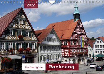 Unterwegs in Backnang (Wandkalender 2022 DIN A4 quer)
