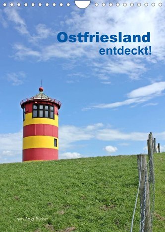 Ostfriesland entdeckt! (Wandkalender 2022 DIN A4 hoch)