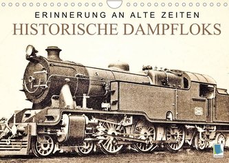 Erinnerung an alte Zeiten: Historische Dampfloks (Wandkalender 2022 DIN A4 quer)