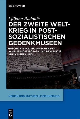 Der Zweite Weltkrieg in postsozialistischen Gedenkmuseen