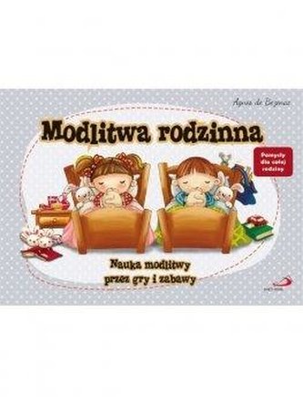 Modlitwa rodzinna. Nauka modlitwy przez gry i.. Modlitwa rodzinna. Nauka modlitwy przez gry i..