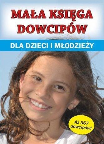 Mała księga dowcipów dla dzieci i młodzieży Mała księga dowcipów dla dzieci i młodzieży