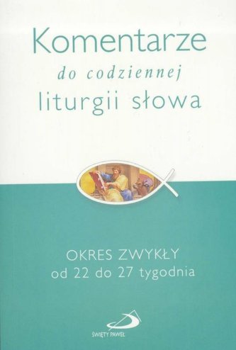 Komentarze...Okres zwykły od 22 do 27 tygodnia Komentarze...Okres zwykły od 22 do 27 tygodnia