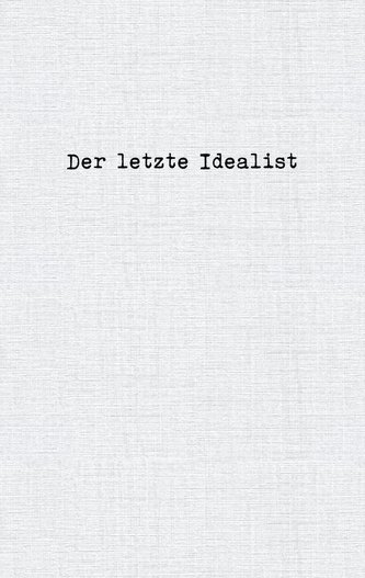 Der letzte Idealist