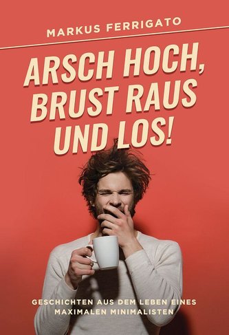 Arsch hoch, Brust raus und los!