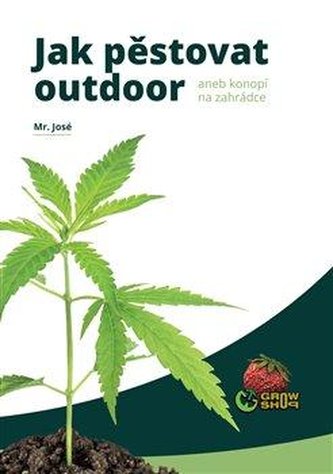 Jak pěstovat OUTDOOR aneb konopí na zahrádce