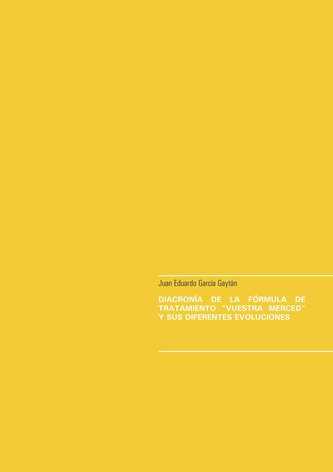 Diacronía de la fórmula de tratamiento \"vuestra merced\" y sus diferentes evoluciones